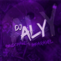 Dj Aly O Indomável O Imparável